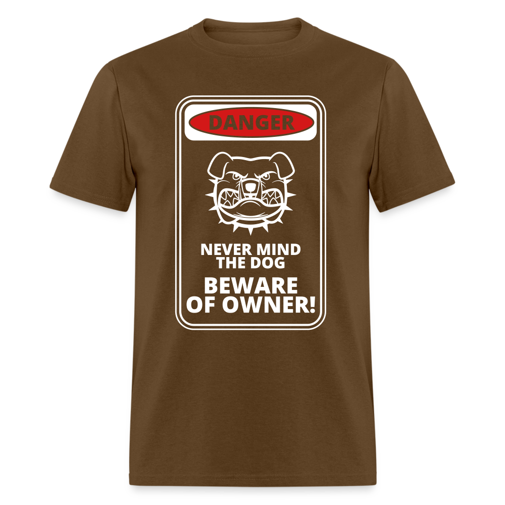 Never mind the dog beware of owner Unisex Classic T-Shirt - brown