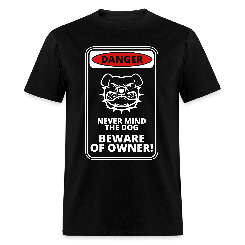 Never mind the dog beware of owner Unisex Classic T-Shirt - black