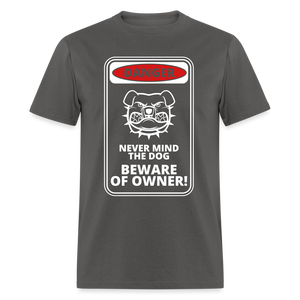 Never mind the dog beware of owner Unisex Classic T-Shirt - charcoal