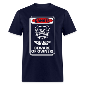 Never mind the dog beware of owner Unisex Classic T-Shirt - navy