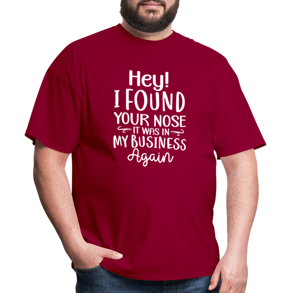 Hey I found your nose, it was in my business again Unisex Classic T-Shirt - dark red