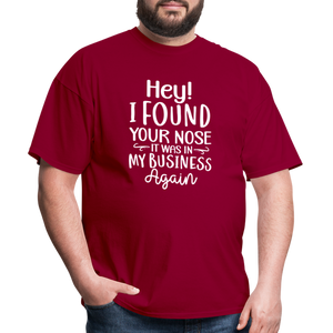 Hey I found your nose, it was in my business again Unisex Classic T-Shirt - dark red