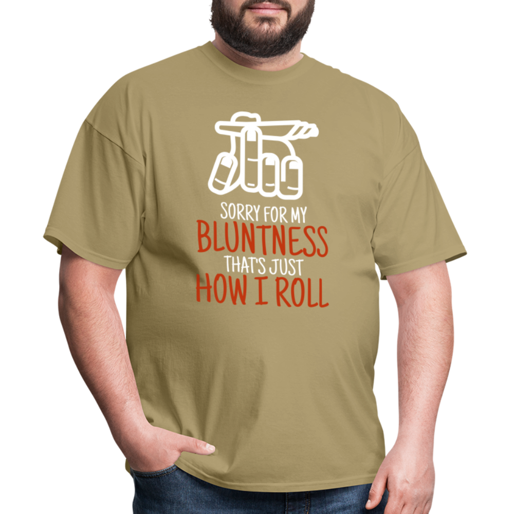 Sorry for my bluntness, that's just how I roll Unisex Classic T-Shirt - khaki