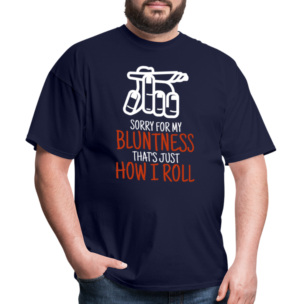 Sorry for my bluntness, that's just how I roll Unisex Classic T-Shirt - navy