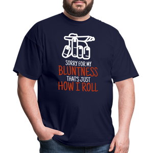 Sorry for my bluntness, that's just how I roll Unisex Classic T-Shirt - navy