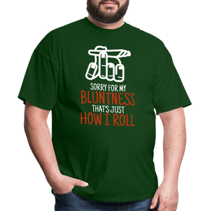 Sorry for my bluntness, that's just how I roll Unisex Classic T-Shirt - forest green