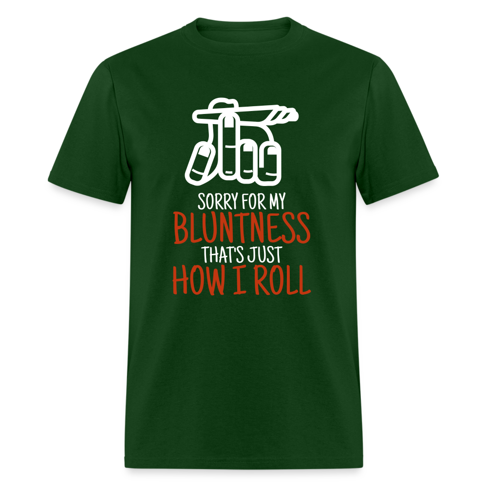 Sorry for my bluntness, that's just how I roll Unisex Classic T-Shirt - forest green