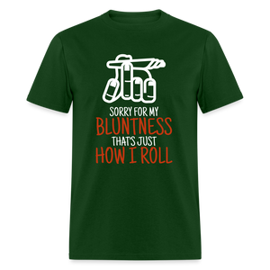 Sorry for my bluntness, that's just how I roll Unisex Classic T-Shirt - forest green