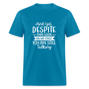 You are still talking Unisex Classic T-Shirt - turquoise