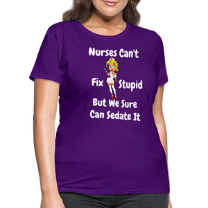 Nurses Can't Fix Stupid Women's T-Shirt - purple