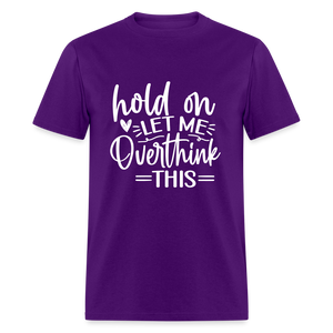 Hold On  Let Me Overthink This Unisex Classic T-Shirt - purple