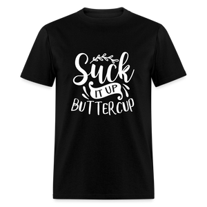 Suck It Up Buttercup Unisex Classic T-Shirt - black