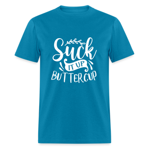 Suck It Up Buttercup Unisex Classic T-Shirt - turquoise