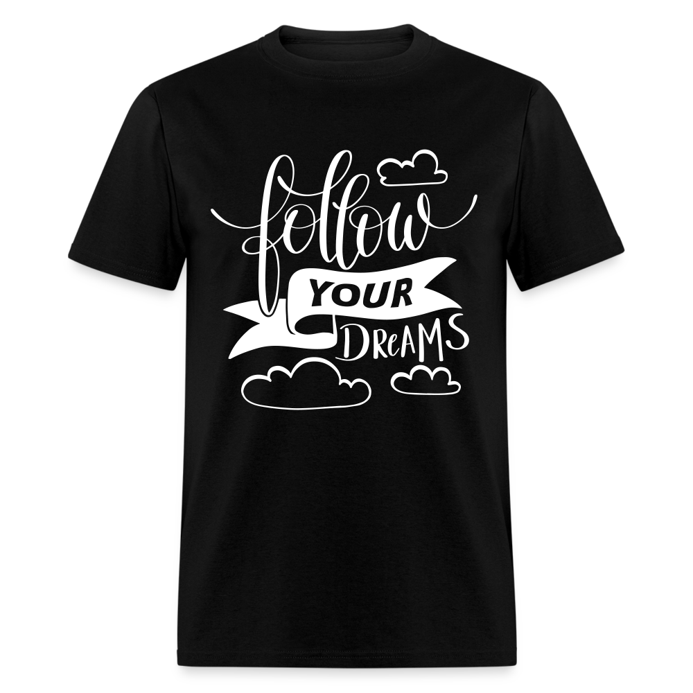 Follow Your Dreams Unisex Classic T-Shirt - black