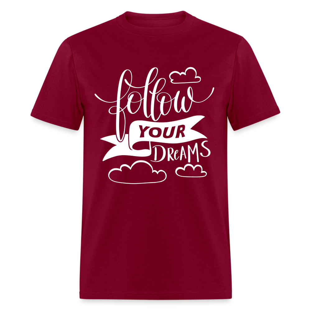 Follow Your Dreams Unisex Classic T-Shirt - burgundy