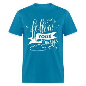 Follow Your Dreams Unisex Classic T-Shirt - turquoise