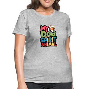 My Dog Is My Spirit Animal Women's T-Shirt - heather gray