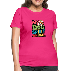 My Dog Is My Spirit Animal Women's T-Shirt - fuchsia