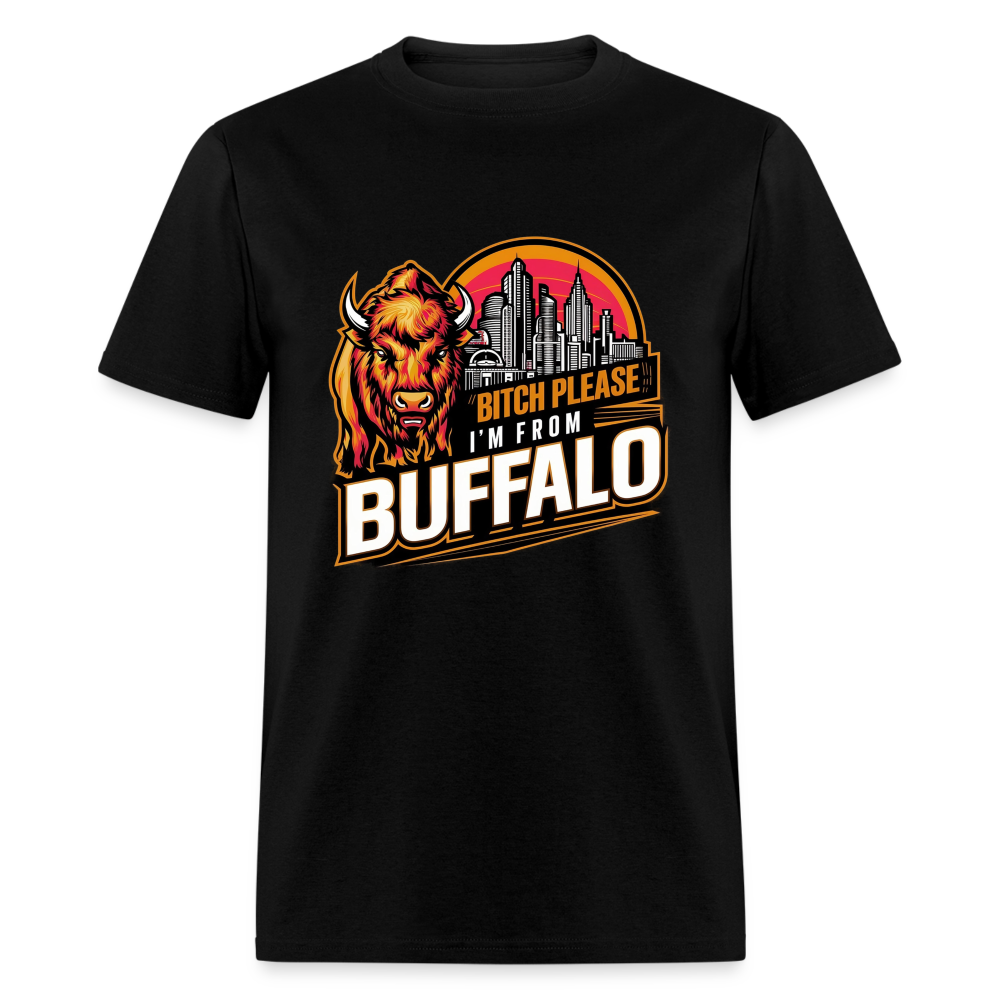 Bitch Please, I'm From Buffalo Unisex Classic T-Shirt - black