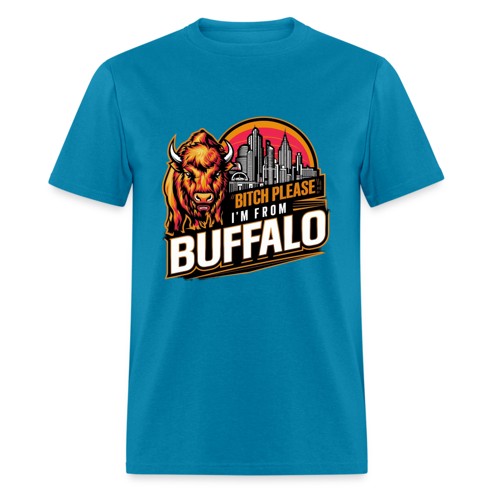 Bitch Please, I'm From Buffalo Unisex Classic T-Shirt - turquoise