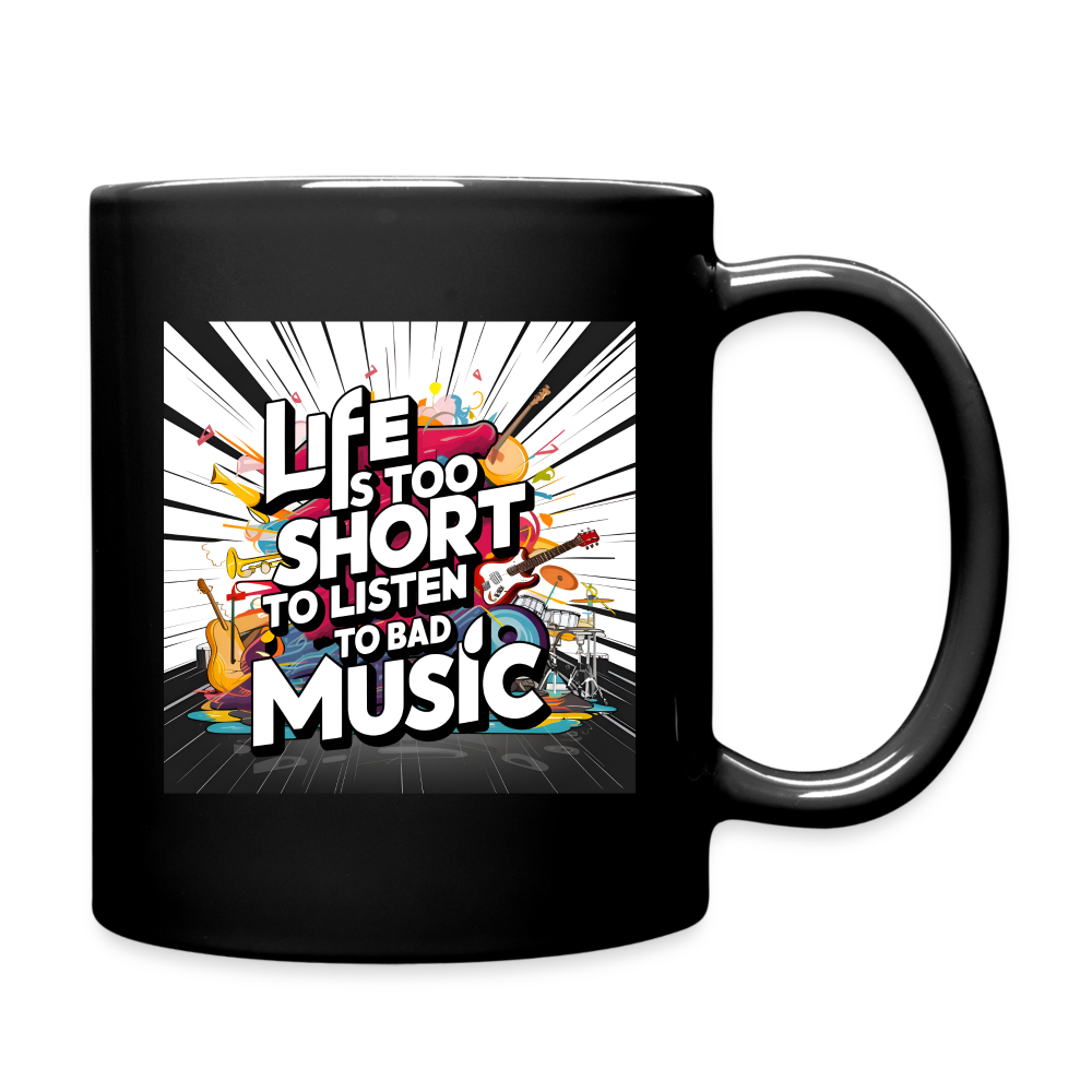 Life is too short to listen to bad music Full Color Mug - black