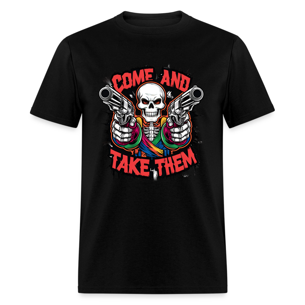 Come And Take Them Unisex Classic T-Shirt - black