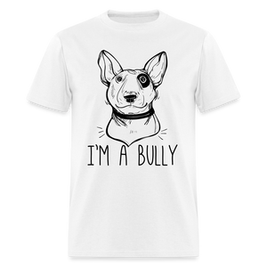 I'm A Bully Unisex Classic T-Shirt - white