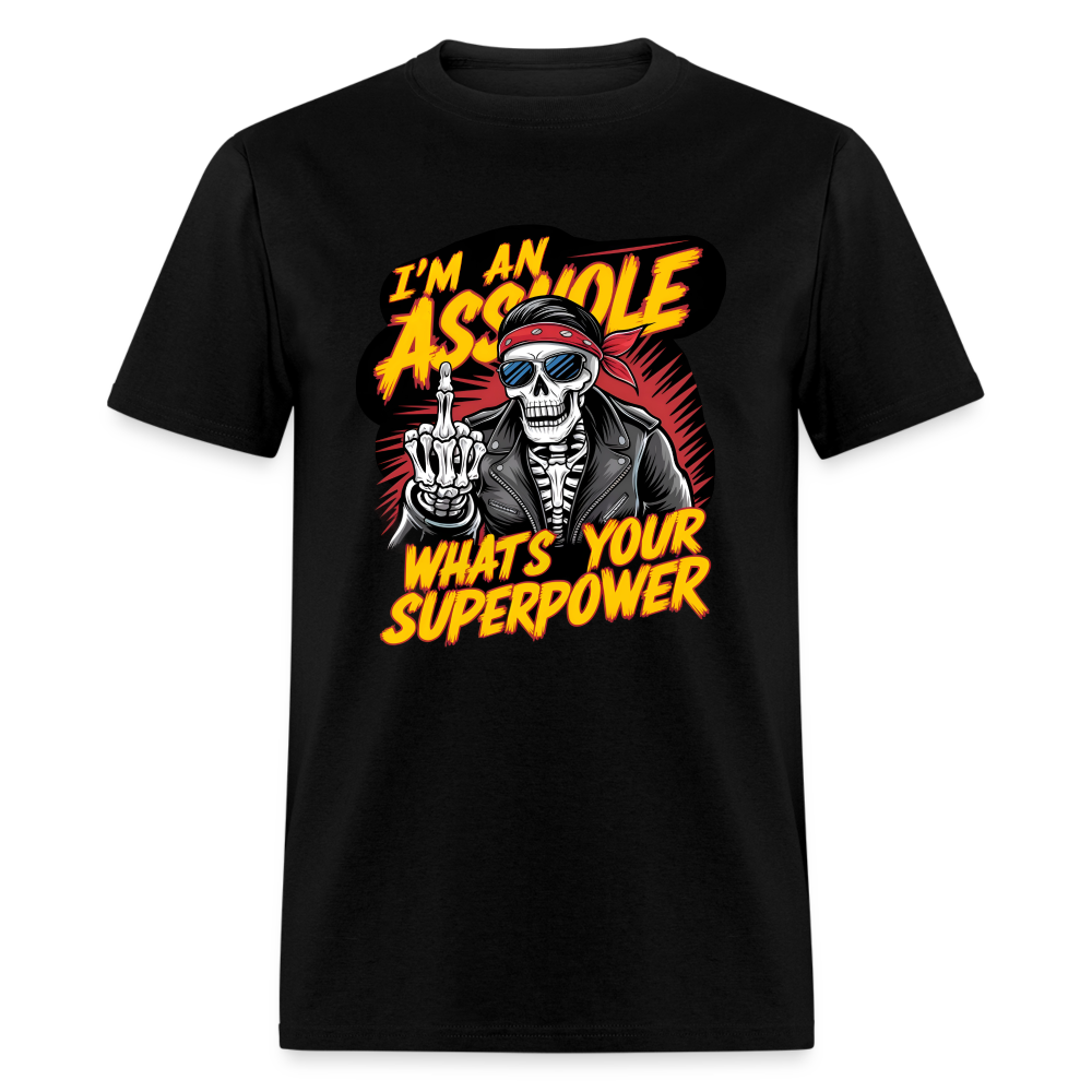 I'm An Asshole, What's Your Superpower Unisex Classic T-Shirt - black