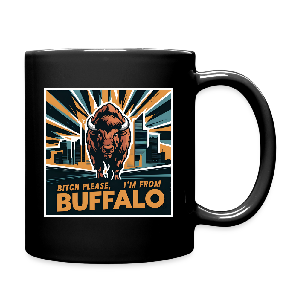 Bitch  Please, I'm From Buffalo Full Color Mug - black