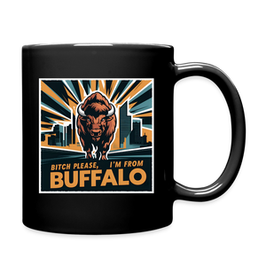 Bitch  Please, I'm From Buffalo Full Color Mug - black