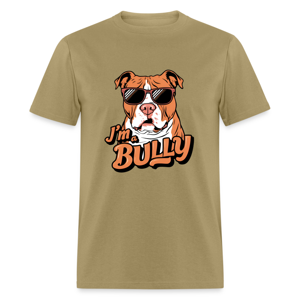 I'm A Bully Unisex Classic T-Shirt - khaki