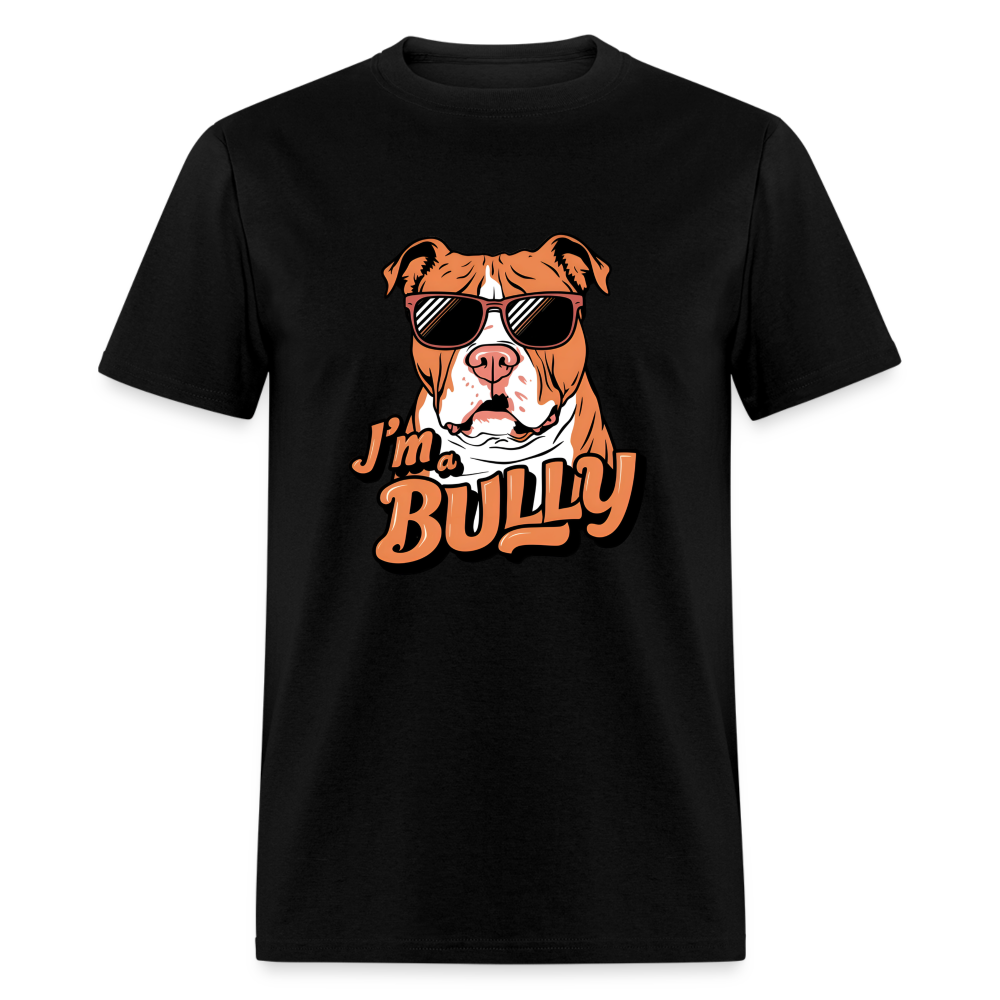 I'm A Bully Unisex Classic T-Shirt - black