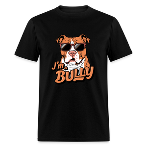 I'm A Bully Unisex Classic T-Shirt - black