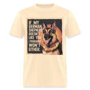 If My German Shepherd Doesn't Like You ...Unisex Classic T-Shirt - natural