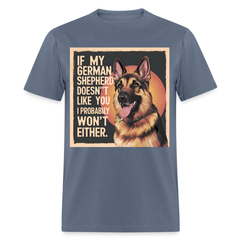 If My German Shepherd Doesn't Like You ...Unisex Classic T-Shirt - denim