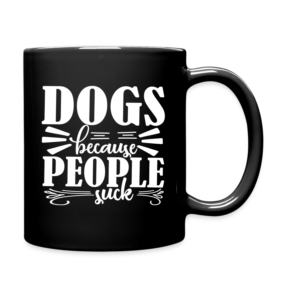 Dogs  Because People Suck Full Color Mug - black