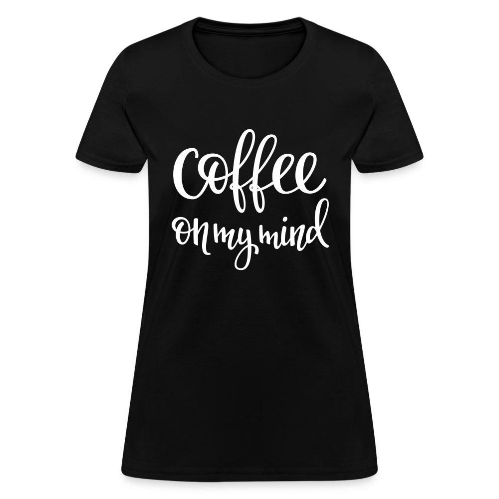 Coffee On My Mind Women's T-Shirt - black