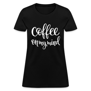 Coffee On My Mind Women's T-Shirt - black