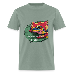 In a world full of fish, Be a Frog Unisex Classic T-Shirt - sage