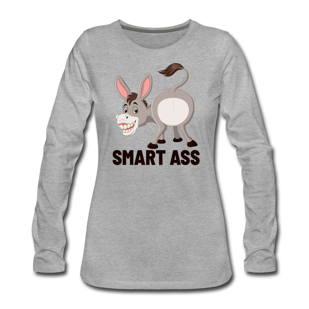 Smart Ass Women's Premium Long Sleeve T-Shirt - heather gray