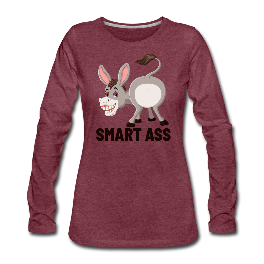 Smart Ass Women's Premium Long Sleeve T-Shirt - heather burgundy