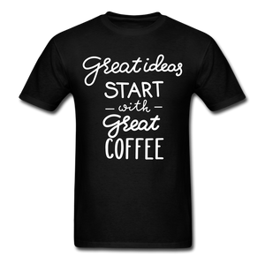 Great Ideas Start With Great Coffee Unisex Classic T-Shirt - black