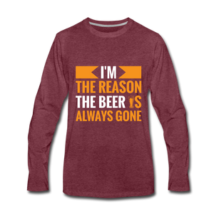 I'm the reason the beer is always gone Men's Premium Long Sleeve T-Shirt - heather burgundy