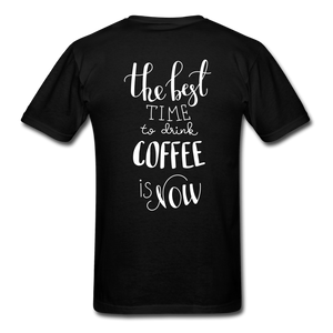 The best Time To Drink Coffee Is NowUnisex Classic T-Shirt - black