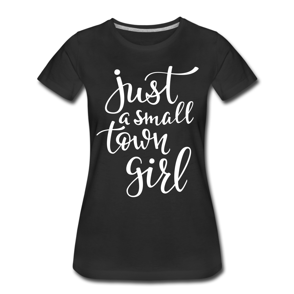 just a small town girl Women’s Premium T-Shirt - black