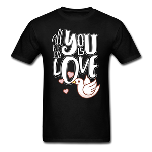 All You Need Is Love Unisex T-Shirt - black