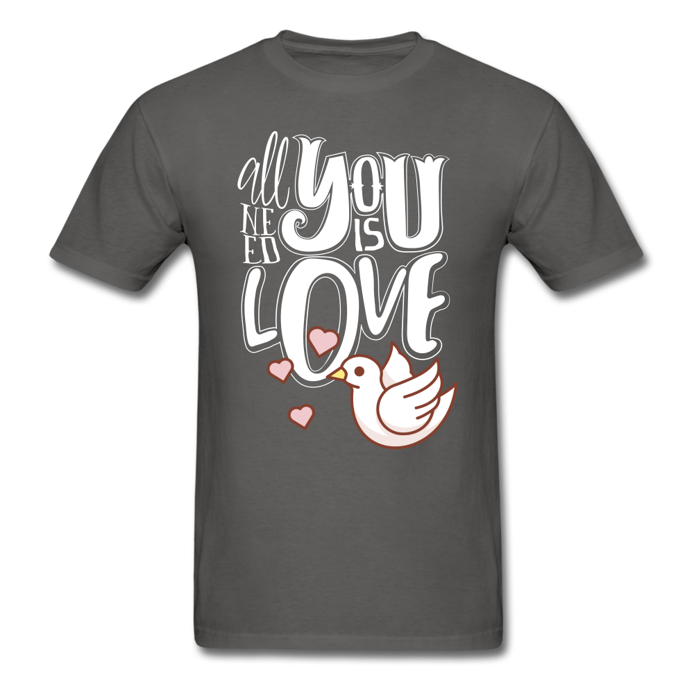 All You Need Is Love Unisex T-Shirt - charcoal