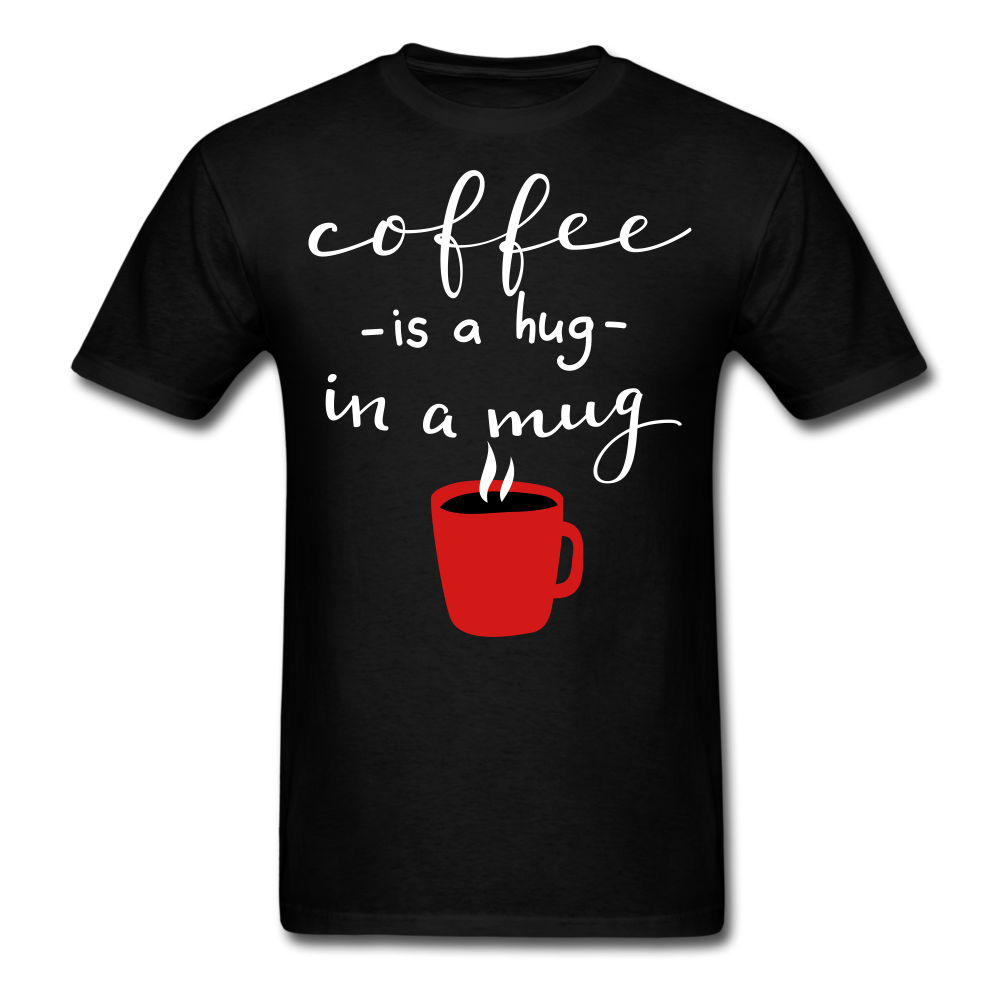 Coffee is a hug in a mug Unisex Classic T-Shirt - black