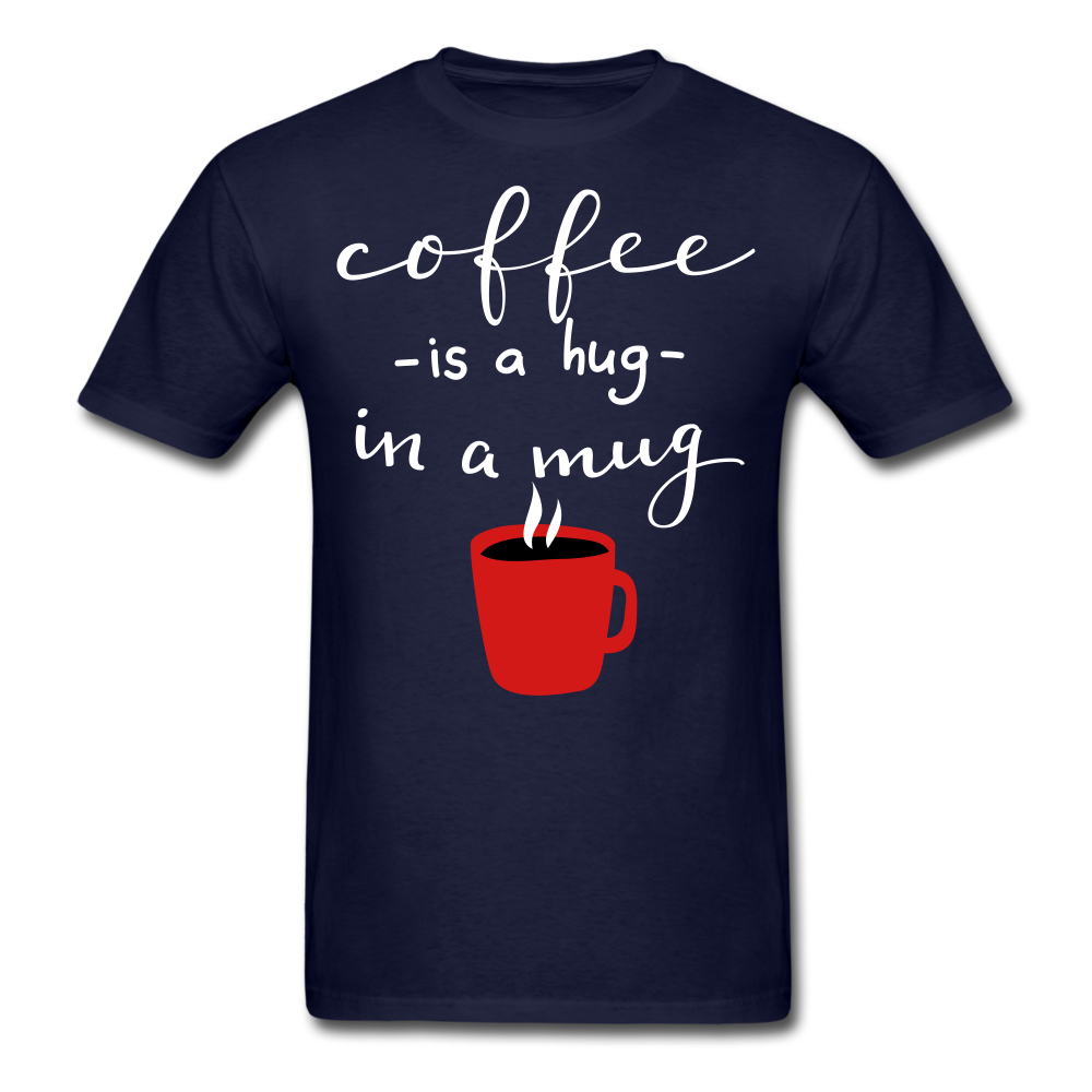 Coffee is a hug in a mug Unisex Classic T-Shirt - navy