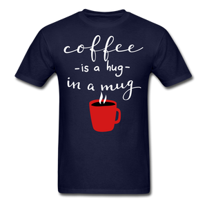 Coffee is a hug in a mug Unisex Classic T-Shirt - navy